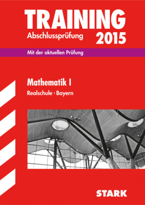 Training Abschlussprüfung Realschule Bayern - Mathematik I