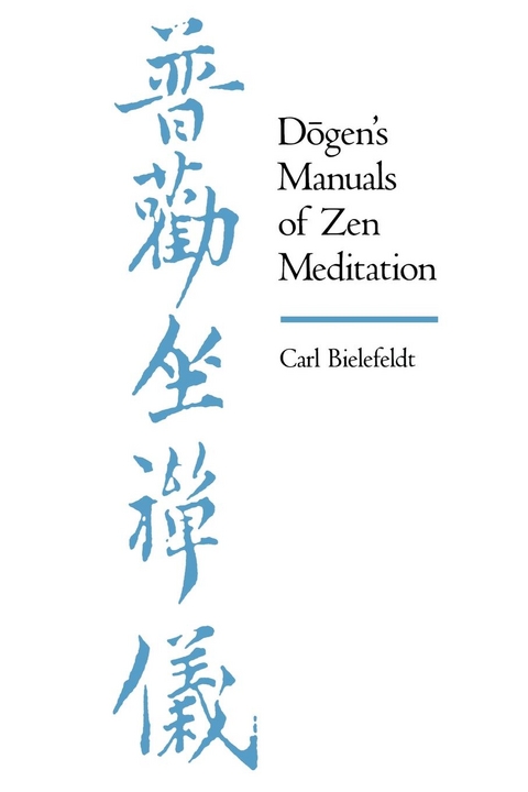 Dogen's Manuals of Zen Meditation -  Carl Bielefeldt