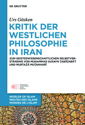 Kritik der westlichen Philosophie in Iran - Urs G&ouml;sken