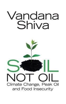 Soil, Not Oil -  Vandana Shiva