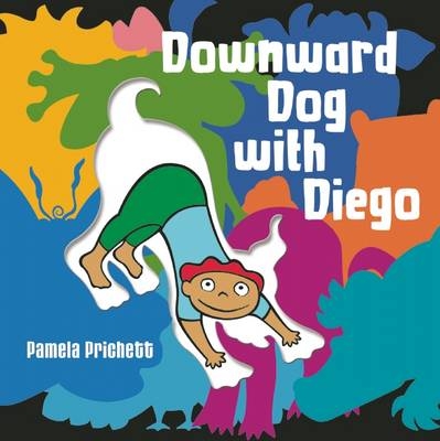 Downward Dog with Diego - Pamela Prichett