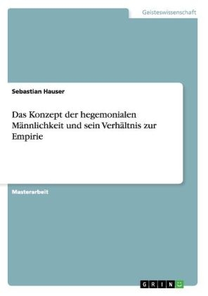 Das Konzept der hegemonialen Männlichkeit und sein Verhältnis zur Empirie