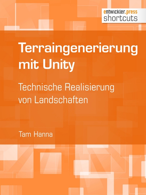 Terraingenerierung mit Unity - Tam Hanna