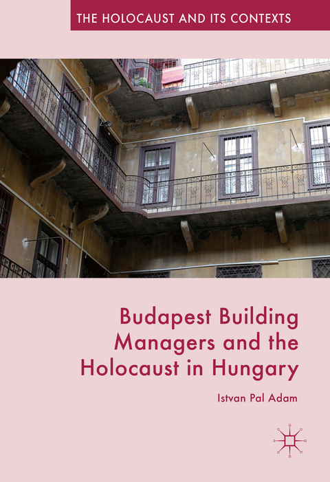 Budapest Building Managers and the Holocaust in Hungary - Istvan Pal Adam