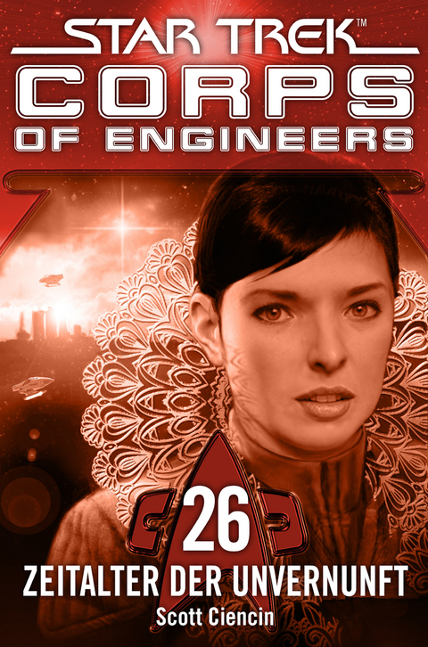 Star Trek - Corps of Engineers 26: Zeitalter der Unvernunft - Scott Ciencin