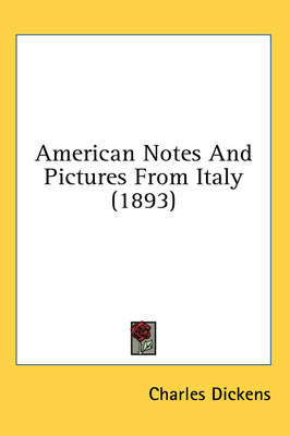 American Notes And Pictures From Italy (1893) - Charles Dickens
