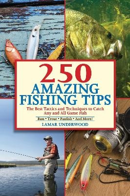 250 Amazing Fishing Tips - Lamar Underwood