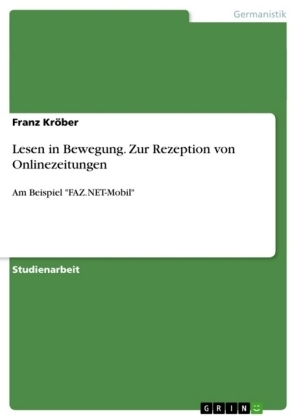Lesen in Bewegung. Zur Rezeption von Onlinezeitungen - Franz Kr&Atilde;&para;ber