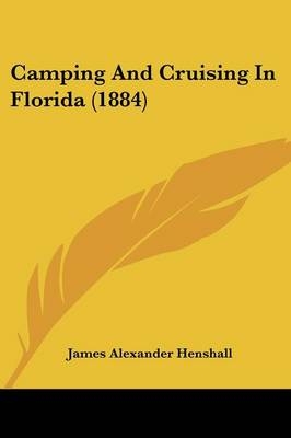 Camping And Cruising In Florida (1884)
