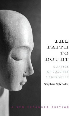 The Faith to Doubt - Stephen Batchelor