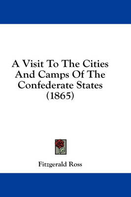 A Visit To The Cities And Camps Of The Confederate States (1865)