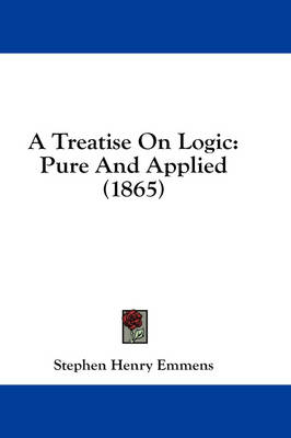 A Treatise On Logic - Stephen Henry Emmens