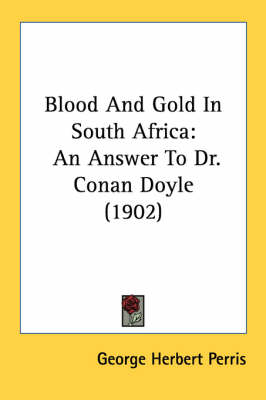 Blood And Gold In South Africa - George Herbert Perris