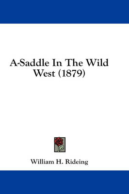 A-Saddle In The Wild West (1879) - William H Rideing