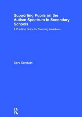 Supporting pupils on the Autism Spectrum in Secondary Schools - Carolyn Canavan