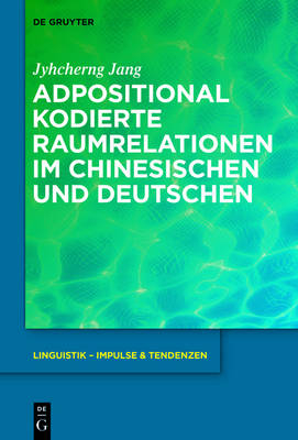 Adpositional kodierte Raumrelationen im Chinesischen und Deutschen - Jyhcherng Jang
