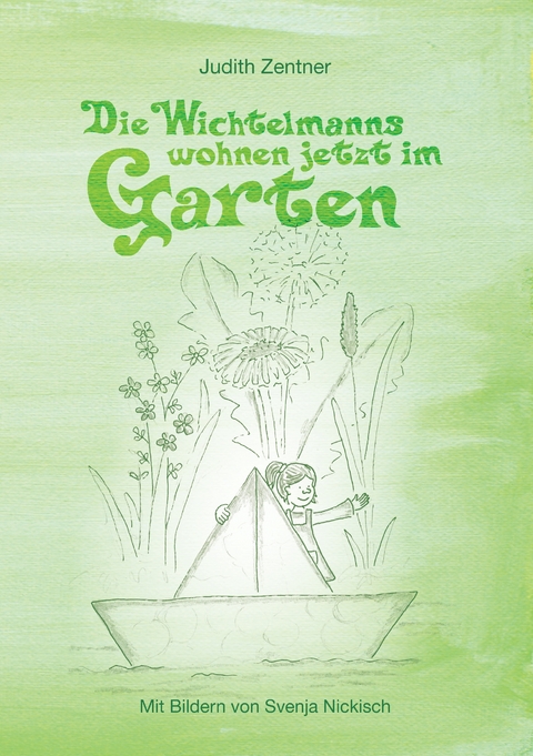Die Wichtelmanns wohnen jetzt im Garten - Judith Zentner