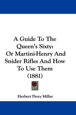 A Guide to the Queen's Sixty - Herbert Percy Miller