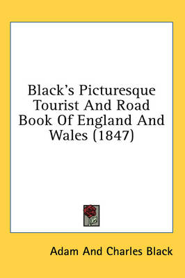 Black's Picturesque Tourist And Road Book Of England And Wales (1847) -  Adam and Charles Black