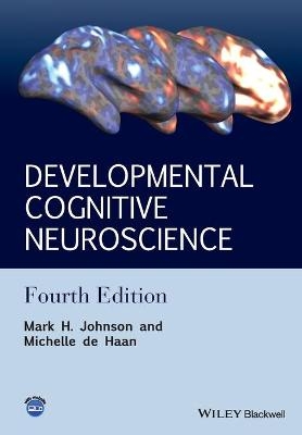 Developmental Cognitive Neuroscience - Mark H. Johnson, Michelle D. H. de Haan