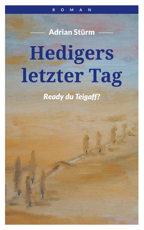 Hedigers letzter Tag - Adrian Stürm