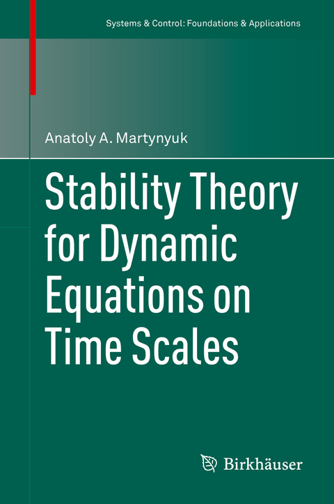 Stability Theory for Dynamic Equations on Time Scales - Anatoly A. Martynyuk