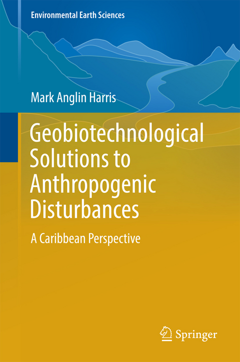 Geobiotechnological Solutions to Anthropogenic Disturbances - Mark Anglin Harris