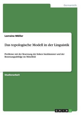 Das topologische Modell in der Linguistik - Lorraine M&Atilde;&para;ller