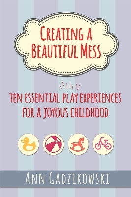 Creating a Beautiful Mess - Ann Gadzikowski