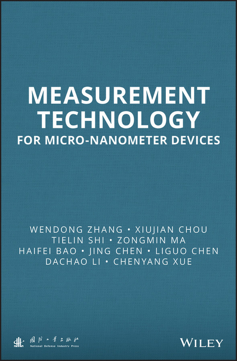 Measurement Technology for Micro-Nanometer Devices - Wendong Zhang, Xiujian Chou, Tielin Shi, Zongmin Ma, Haifei Bao, Jingdong Chen, Liguo Chen, Dachao Li, Chenyang Xue