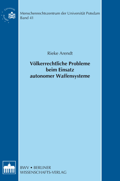 V&ouml;lkerrechtliche Probleme beim Einsatz autonomer Waffensysteme - Rieke Arendt