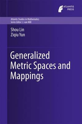 Generalized Metric Spaces and Mappings - Shou Lin, Ziqiu Yun
