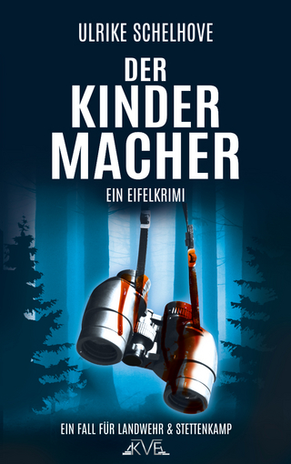 Der Kindermacher - Ein Eifel-Krimi Autorin: Ulrike Schelhove
