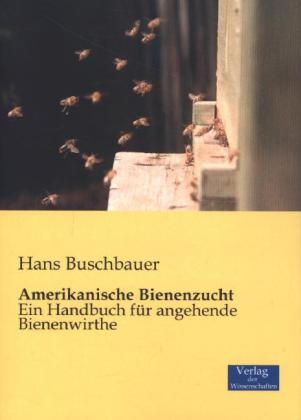 Amerikanische Bienenzucht - Hans Buschbauer