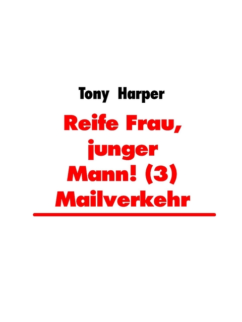 Reife Frau, junger Mann! (3) Mailverkehr - Tony Harper