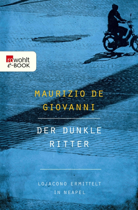 Der dunkle Ritter: Lojacono ermittelt in Neapel - Maurizio de Giovanni