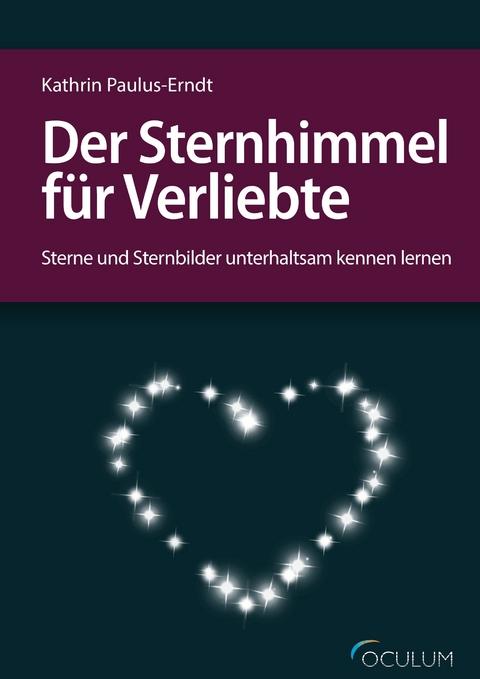 Der Sternhimmel f&uuml;r Verliebte - Kathrin Paulus-Erndt
