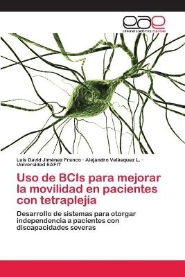 Uso de BCIs para mejorar la movilidad en pacientes con tetraplejÃ­a - Luis David JimÃ©nez Franco, Alejandro VelÃ¡squez L., . . Universidad EAFIT