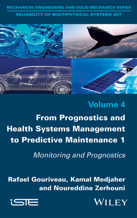 From Prognostics and Health Systems Management to Predictive Maintenance 1 - Rafael Gouriveau, Kamal Medjaher, Noureddine Zerhouni