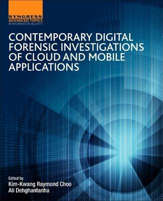 Contemporary Digital Forensic Investigations of Cloud and Mobile Applications - 