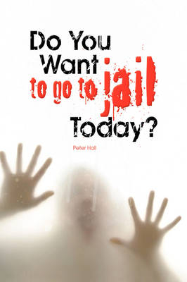 Do You Want to Go to Jail Today? - Peter Hall
