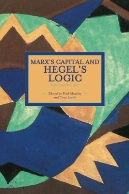 Marx's Capital And Hegel's Logic: A Reexamination