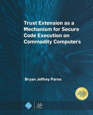 Trust Extension As a Mechanism for Secure Code Execution on Commodity Computers