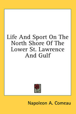 Life And Sport On The North Shore Of The Lower St. Lawrence And Gulf