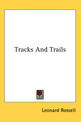 Tracks and Trails - Leonard Rossell
