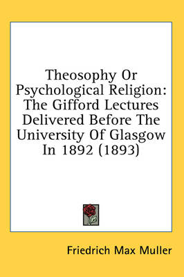 Theosophy or Psychological Religion - Friedrich Maximilian Muller