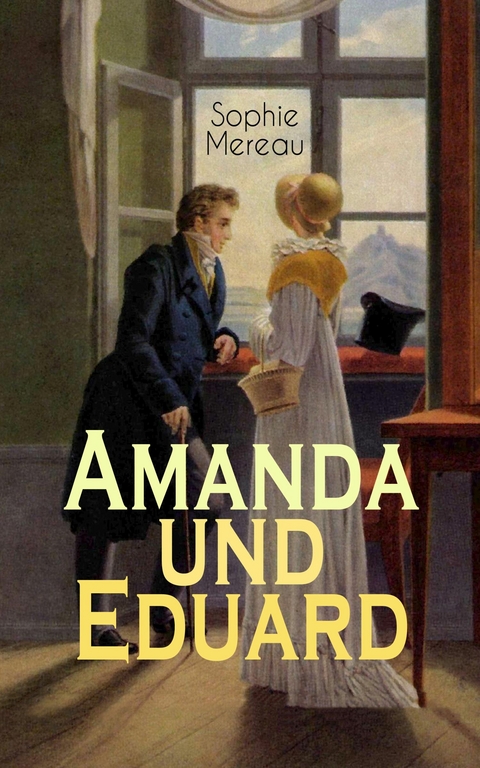 Amanda und Eduard -  Sophie Mereau