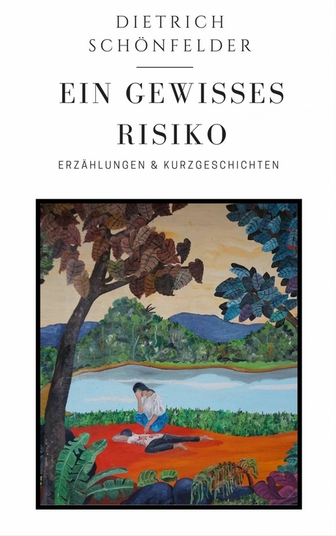 Ein Gewisses Risiko - Dietrich Sch&ouml;nfelder