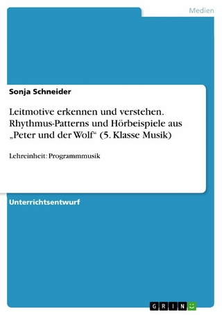 Leitmotive erkennen und verstehen. Rhythmus-Patterns und Hörbeispiele aus „Peter und der Wolf“ (5. Klasse Musik)