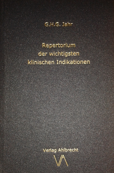 Repertorium der wichtigsten klinischen Indikationen - Georg Heinrich Gottlieb Jahr, Jens Ahlbrecht